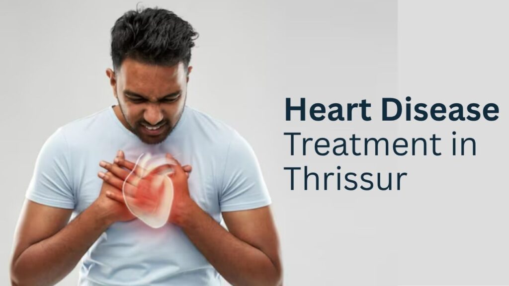 Heart disease treatment in Thrissur